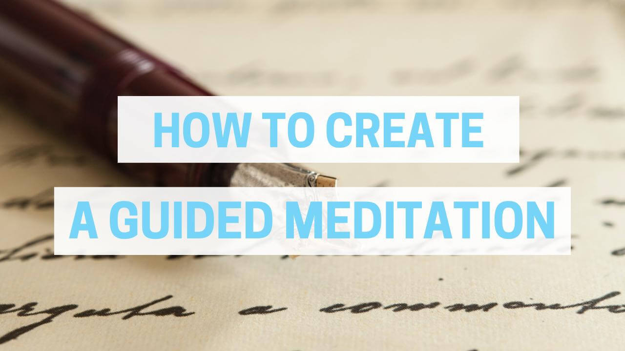 How to Create a Guided Meditation | Guided Meditation Framework® How to Create a Guided Meditation | Guided Meditation Framework®
